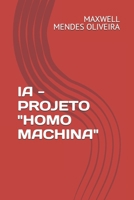 IA - PROJETO "HOMO MACHINA" (Distopia) (Portuguese Edition) B0DVLQ28DZ Book Cover