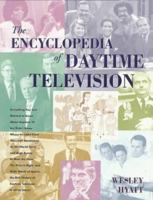 The Encyclopedia of Daytime Television: Everything You Ever Wanted to Know About Daytime TV but Didn't Know Where to Look! from American Bandstand, As the World Turns, and Bugs Bunny, to 0823083152 Book Cover