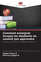 Comment enseigner lorsque les étudiants ne veulent pas apprendre (French Edition) 6206952975 Book Cover