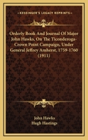 Orderly Book And Journal Of Major John Hawks, On The Ticonderoga-Crown Point Campaign, Under General Jeffrey Amherst, 1759-1760 (1911) 0548619719 Book Cover