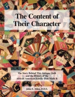The Content of Their Character: The Story Behind This Antique Quilt and the History of the African American Family That Made It 1425188125 Book Cover
