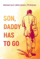 Son, Daddy Has To Go 1039145159 Book Cover