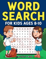 Word Search for Kids Ages 8-10: Practice Spelling, Learn Vocabulary, and Improve Reading Skills With 100 Puzzles 1951806190 Book Cover