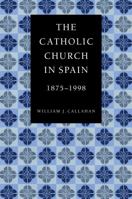 The Catholic Church in Spain, 1875-1998 0813219817 Book Cover
