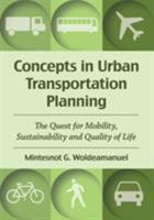 Concepts in Urban Transportation Planning: The Quest for Mobility, Sustainability and Quality of Life 0786499664 Book Cover