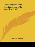 Mystikeren Michael Molinos's Laere Og Skjaebne (1852) 114120889X Book Cover