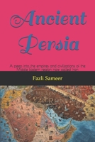 Ancient Persia: A peep into the empires and civilizations of the Middle Eastern region now called Iran B0DTG7M732 Book Cover