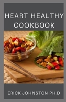 Heart Healthy Cookbook: Recipes to Help Prevent and Reverse Disease B08WZH581Z Book Cover