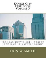 Kansas City Fake Book Volume 3: Kansas City's Quality Hill Jazz 1453744681 Book Cover