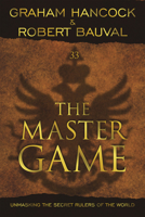 The Master Game: Unmasking the Secret Rulers of the World 193470864X Book Cover