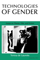 Technologies of Gender: Essays on Theory, Film, and Fiction (Theories of Representation & Difference) 0253204410 Book Cover