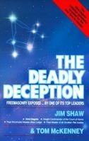 The Deadly Deception: Freemasonry Exposed...by One of Its Top Leaders