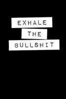 Exhale The Bullshit: Graph Paper Notebook, 6x9 Inch, 120 pages 1076527388 Book Cover