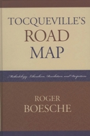 Tocqueville's Road Map: Methodology, Liberalism, Revolution, and Despotism 0739116665 Book Cover