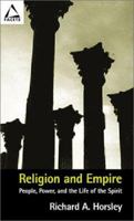 Religion and Empire: People, Power, and the Life of the Spirit (Facets) 0800636317 Book Cover