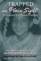 Trapped in Plain Sight: The Unfamiliar Face of Human Trafficking 151368373X Book Cover