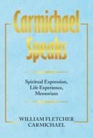 Carmichael Speaks: Spiritual Expression, Life Experience, Memoriam 1664186727 Book Cover