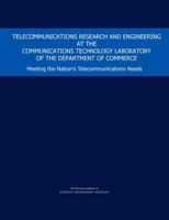 Telecommunications Research and Engineering at the Communications Technology Laboratory of the Department of Commerce: Meeting the Nation's Telecommun 0309379806 Book Cover