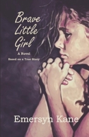 Brave Little Girl: A Novel Based on a True Story 0578503549 Book Cover