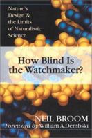 How Blind Is the Watchmaker?: Nature's Design & the Limits of Naturalistic Science 0830822968 Book Cover