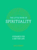 The Little Book of Spirituality: Guidance for a Better Life 1849537135 Book Cover