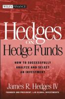 Hedges on Hedge Funds: How to Successfully Analyze and Select an Investment (Wiley Finance) 0471625108 Book Cover