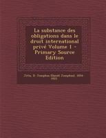 La Substance Des Obligations Dans Le Droit International Prive Volume 1 - Primary Source Edition 129446826X Book Cover