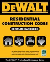 Dewalt Residential Construction Codes, Complete Handbook 1133129536 Book Cover