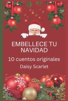 EMBELLECE TU NAVIDAD: 10 cuentos originales (Spanish Edition) B0CQNSC783 Book Cover