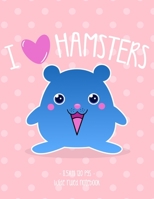 I Love Hamsters: School Notebook Animal Lover Girls Gift 8.5x11 Wide Ruled 1686891334 Book Cover