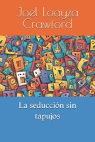 La seducción sin tapujos (Spanish Edition) B0DXLJPHGP Book Cover