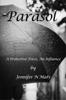 Parasol: A Protective Force, An Influence 1959843001 Book Cover