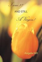 I Am 37 and Still a Virgin 143898460X Book Cover
