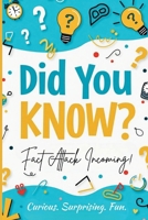 DID YOU KNOW?: Fascinating Facts and Mind-Blowing Trivia for Curious Minds B0F5VWG6B9 Book Cover