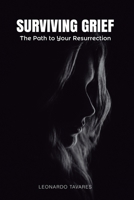 Surviving Grief: The Path to Your Resurrection B0CMZDQ1PD Book Cover