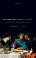 Did Jesus Rise from the Dead?: Historical and Theological Reflections 0198838964 Book Cover