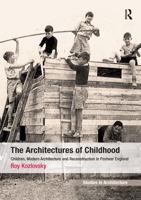 The Architectures of Childhood: Children, Modern Architecture and Reconstruction in Postwar England 1138246972 Book Cover
