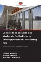 Le r�le de la s�curit� des stades de football sur le d�veloppement du marketing mix 6204116592 Book Cover