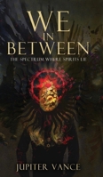 We In Between: The Spectrum Where Spirits Lie 108814120X Book Cover