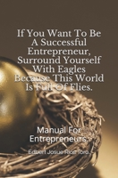 Si vous voulez être un entrepreneur prospère, entourez-vous d'aigles car ce monde est plein de mouches.: Manuel Pour Les Entrepreneurs B08WZMB5DW Book Cover