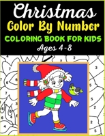 CHRISTMAS COLOR BY NUMBER COLORING BOOK FOR KIDS Age 4-8: Coloring Books For Girls and Boys Activity Learning Work Ages 2-4, 4-8 B08KTY1C5K Book Cover
