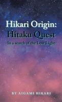 Hikari Origin: Hitaku Quest -In a Search of the Lost Light- 1543774032 Book Cover