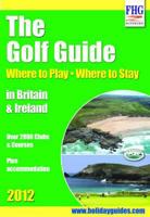 The Golf Guide 2012: Where to Play, Where to Stay 1850554420 Book Cover