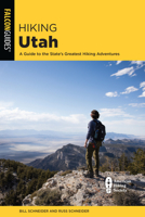 Hiking Utah: A Guide to Utah's Greatest Hiking Adventures 149305600X Book Cover