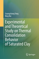 Experimental and Theoretical Study on Thermal Consolidation Behavior of Saturated Clay 9819669081 Book Cover