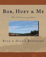 Bob, Huey & Me: 10th Anniversary Edition 1449534317 Book Cover