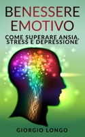 Benessere Emotivo: Come superare ansia, stress e depressione 1699387052 Book Cover