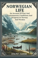 Norwegian Life An Account Of Past And Contemporary Conditions And Progress In Norway And Sweden 9364288270 Book Cover