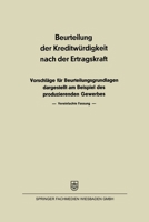 Beurteilung der Kreditwürdigkeit nach der Ertragskraft: Vorschläge für Beurteilungsgrundlagen dargestellt am Beispiel des produzierenden Gewerbes 3663127427 Book Cover