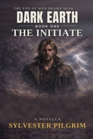 The Initiate: Book one of Dark Earth B08PMJ4P26 Book Cover